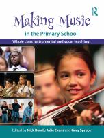 Making music in the primary school whole class instrumental and vocal teaching /