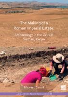 Making of a Roman imperial estate : archaeology in the vicus at Vagnari, Puglia /