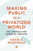 Making public in a privatized world the struggle for essential services /