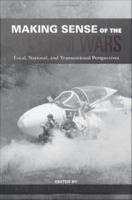 Making sense of the Vietnam wars local, national, and transnational perspectives /