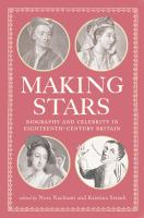 Making stars : biography and celebrity in eighteenth-century Britain /