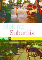 Making suburbia new histories of everyday America /