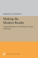 Making the modern reader : cultural mediation in early modern literary anthologies /