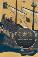 Making worlds : global invention in the early modern period /