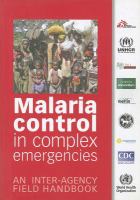 Malaria control in complex emergencies an inter-agency field handbook.