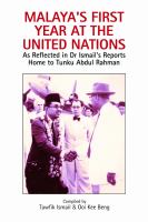 Malaya's first year at the United Nations : as reflected in Dr Ismail's reports home to Tunku Abdul Rahman /