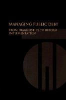 Managing public debt from diagnostics to reform implementation.