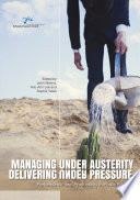 Managing under austerity, delivering under pressure performance and productivity in public service /