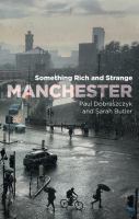 Manchester : something rich and strange /