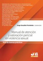 Manual de atencion y valoracion pericial en violencia sexual : guia de buenas practicas.