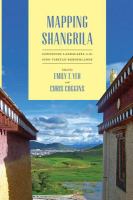 Mapping Shangrila contested landscapes in the Sino-Tibetan borderlands /