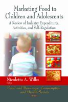 Marketing food to children and adolescents a review of industry expenditures, activities, and self-regulation /