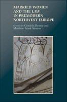 Married women and the law in premodern northwest Europe /