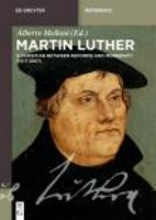 Martin Luther a Christian between reforms and modernity (1517-2017) /