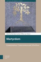 Martyrdom : canonisation, contestation and afterlives /