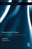 Masculinity in opera gender, history, and new musicology /