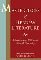 Masterpieces of Hebrew literature : selections from 2000 years of Jewish creativity /