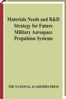 Materials needs and R&D strategy for future military aerospace propulsion systems