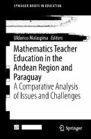 Mathematics Teacher Education in the Andean Region and Paraguay A Comparative Analysis of Issues and Challenges /