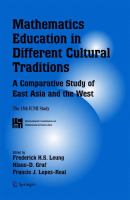 Mathematics education in different cultural traditions a comparative study of East Asia and the West /