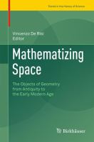 Mathematizing Space The Objects of Geometry from Antiquity to the Early Modern Age /