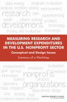 Measuring research and development expenditures in the U.S. nonprofit sector conceptual and design issues ; summary of a workshop /