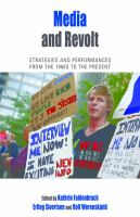 Media and revolt strategies and performances from the 1960s to the present /