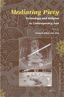 Mediating piety technology and religion in contemporary Asia /