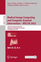 Medical Image Computing and Computer Assisted Intervention – MICCAI 2022 25th International Conference, Singapore, September 18–22, 2022, Proceedings, Part VIII /