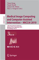 Medical Image Computing and Computer-Assisted Intervention -- MICCAI 2010 13th International Conference, Beijing, China, September 20-24, 2010, Proceedings, Part III /