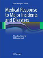 Medical Response to Major Incidents and Disasters A Practical Guide for All Medical Staff /