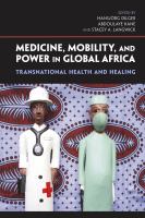 Medicine, mobility, and power in global Africa : transnational health and healing /