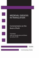Medieval Exegesis in Translation Commentaries on the Book of Ruth /