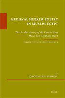 Medieval Hebrew poetry in Muslim Egypt the secular poetry of the Karaite poet Moses ben Abraham Darʻī  /