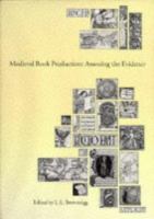 Medieval book production : assessing the evidence : proceedings of the Second Conference of the Seminar in the History of the Book to 1500, Oxford, July 1988 /