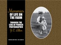 Memories of life on the farm : through the lens of pioneer photographer J.C. Allen /
