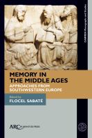 Memory in the middle ages : approaches from southwestern Europe /