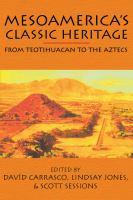 Mesoamerica's classic heritage : from Teotihuacan to the Aztecs /