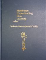 Metallurgy : understanding how, learning why : studies in honor of James D. Muhly /