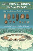 Methods, mounds, and missions new contributions to Florida archaeology /