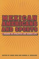 Mexican Americans and sports a reader on athletics and barrio life /