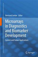 Microarrays in Diagnostics and Biomarker Development Current and Future Applications /