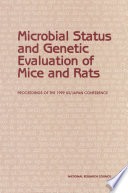 Microbial status and genetic evaluation of mice and rats proceedings of the 1999 US/Japan conference /