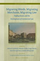 Migrating words, migrating merchants, migrating law trading routes and the development of commercial law /