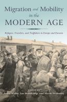 Migration and mobility in the modern age : refugees, travelers, and traffickers in Europe and Eurasia /