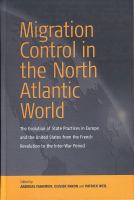 Migration control in the North Atlantic world : the evolution of state practices in Europe and the United States from the French Revolution to the inter-war period /