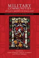 Military communities in late medieval England : essays in honour of Andrew Ayton /