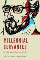 Millennial Cervantes : new currents in Cervantes studies /