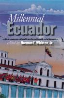 Millennial Ecuador critical essays on cultural transformations and social dynamics /