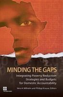 Minding the gaps integrating poverty reduction strategies and budgets for domestic accountability /